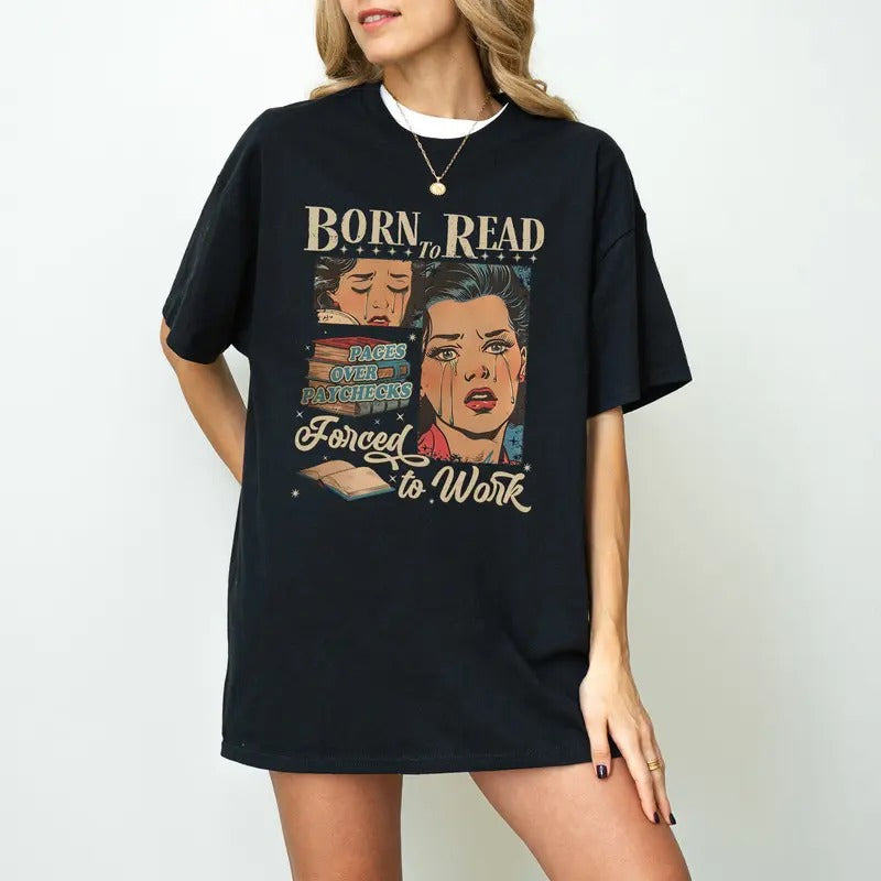 Born To Read Bookish T-Shirt, Born To Read Force To Work Shirt, Funny Reader Book Addict, Reading T-shirt, Bookish Sweatshirt, Dark Romance, Bookworm Gift, Book Lovers Gift