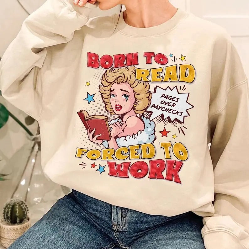 Born To Read Bookish , Funny Reader Book Addict, Book Lover, Spicy Books, Dark Romance, Born to Read Forced to work , T-shirt, Sweatshirt, Hoodie