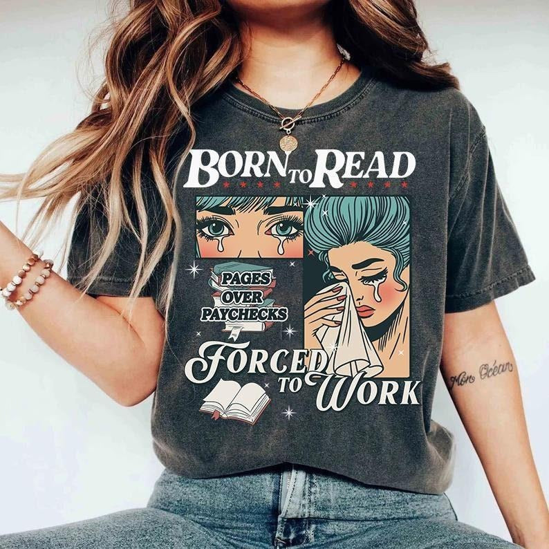 Born To Read Bookish shirt, Book Lover, Funny Reader Book Addict, Spicy Books, Dark Romance, Born to Read Forced to work shirtstyle{n002}2