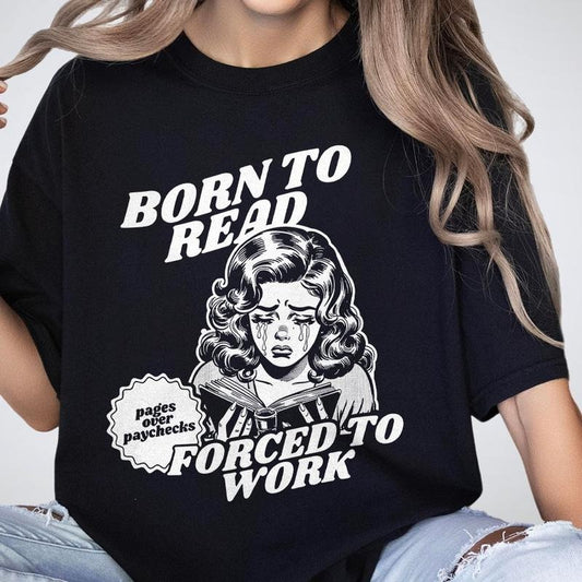 Born To Read Forced To Work Shirt, Book Lover Shirts, Gift For Book Lover, Shirt For Women, Funny Reader Book T-shirt, Bookish Gift For Her, Funny Tee For Book Lover, Women's Tops, Bookish Gift for Her