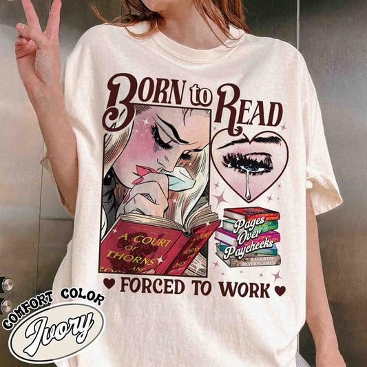 Born To Read Forced To Work T-Shirt, Born To Read Acotar Sweatshirt, Funny Bookish Tee Shirt, SJM Book Addicted Shirt, Gift For Book Lover