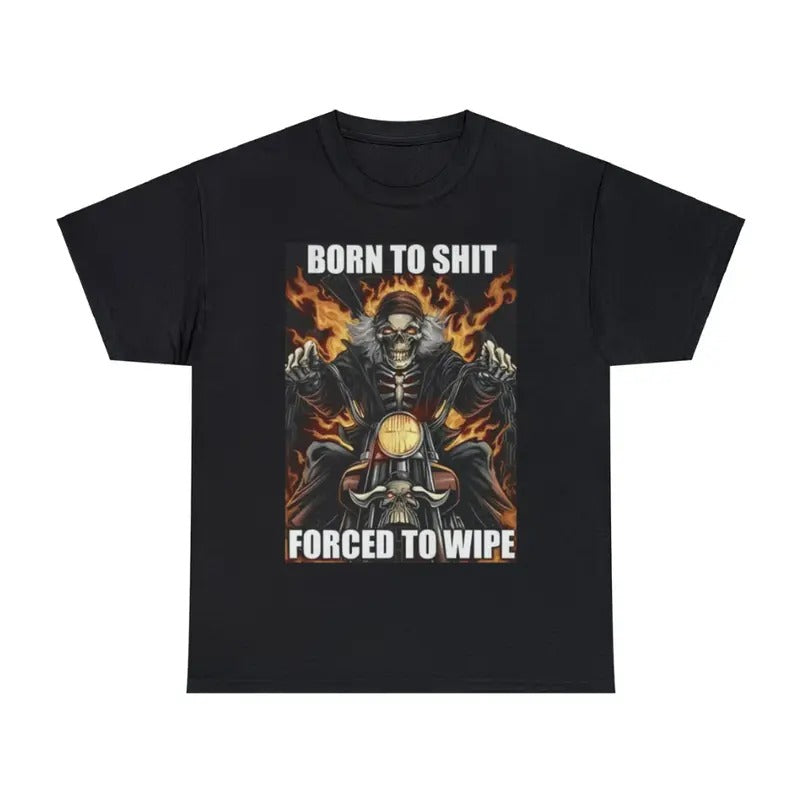 Born To Sht Forced To Wipe Adult Unisex Shirt, Dank Meme Quote Shirt Out of Pocket Humor T-shirt Funny Saying Y2k Trendy...