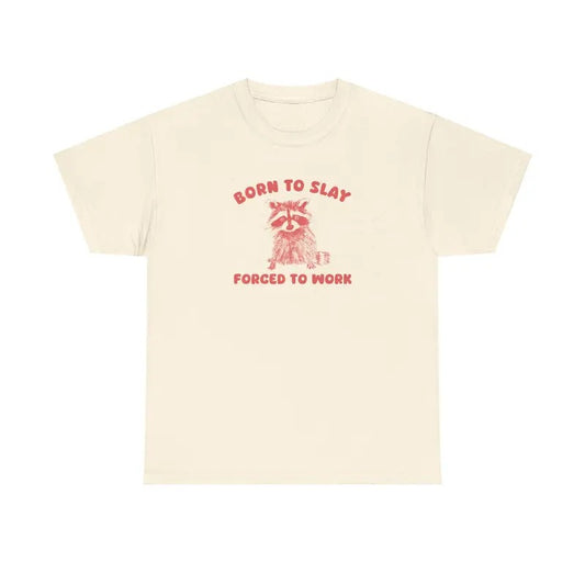 Born To Slay Forced To Work T-Shirt, Cotton Shirt, Unisex T-shirt, Summer Tee, Gift For Her, Gift For Him, For You, hot trend tiktok  2024