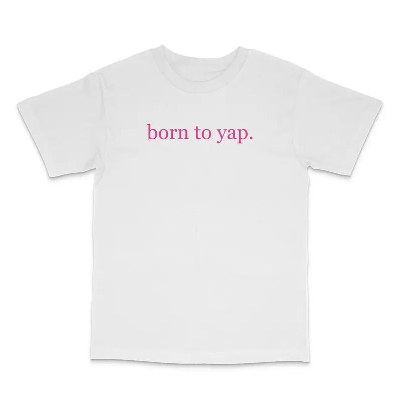 Born To Yap Custom Printed T-Shirt Hoodie, Sweatshirt | DripVista.com