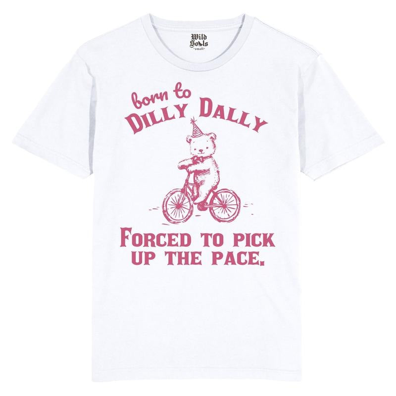 Born to Dilly Dally T-Shirt  Funny Procrastination Quote Tee  Graphic Shirt  Unisex Casual Wear  Sarcastic Statement ...