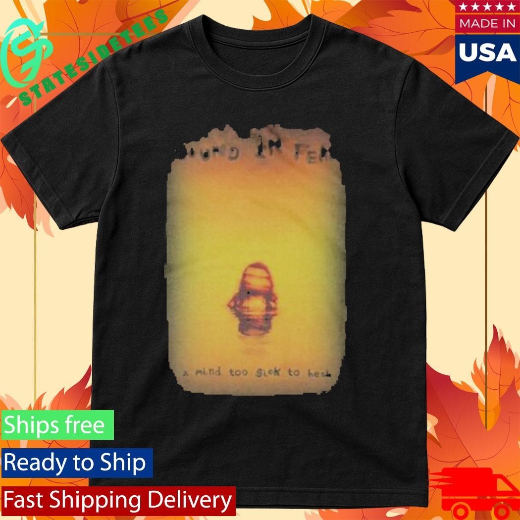 Bound In Fear A Mind Too Sick To Heal T-Shirt