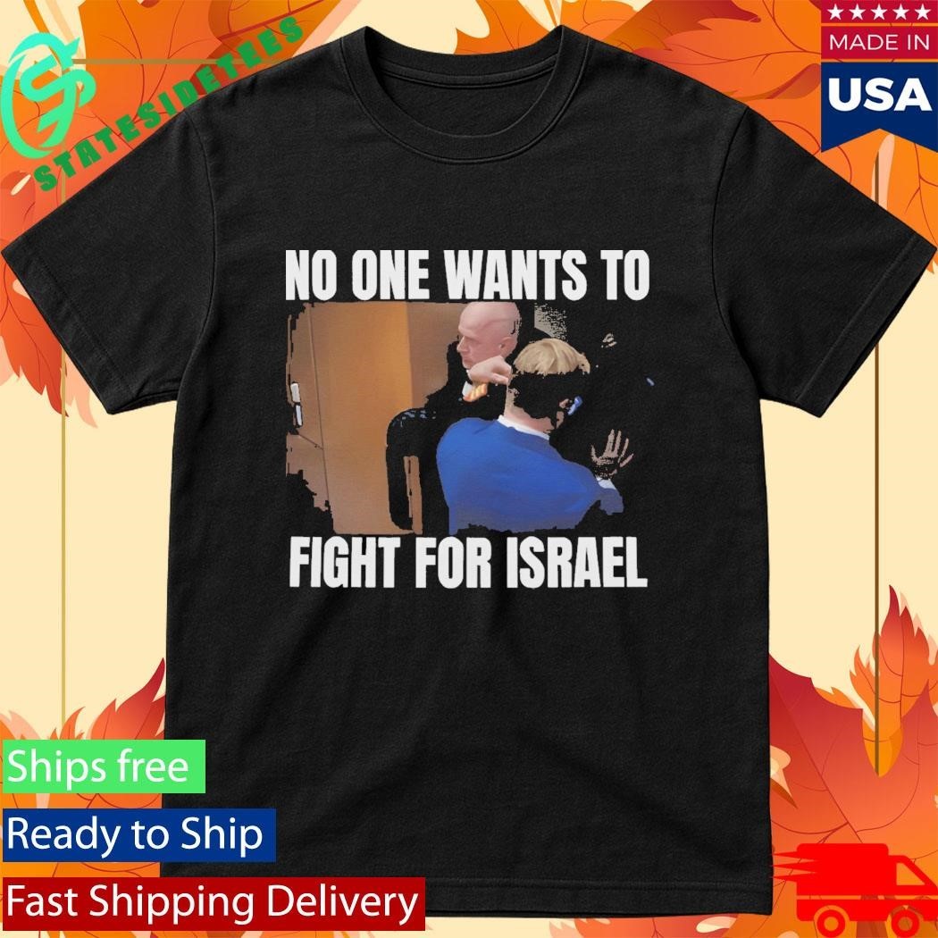 Brian McGinnis No One Wants to Fight for Israel Shirt