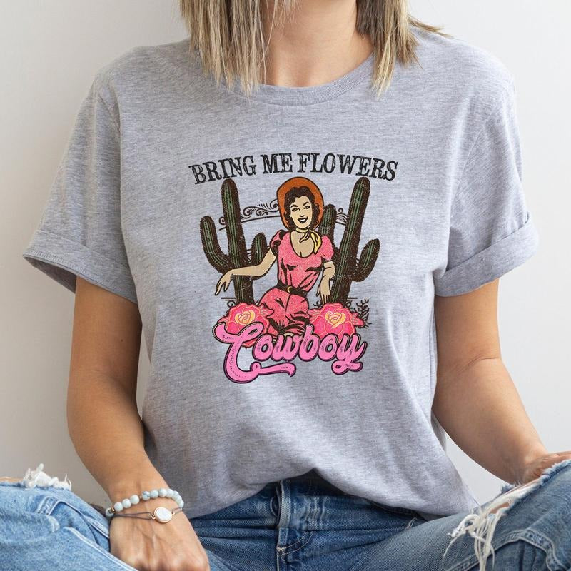 Bring Me Flowers Cowboy, Western, Country, Super Soft Tshirt, Valentine's Day Hoodie, Sweatshirt | DripVista.com