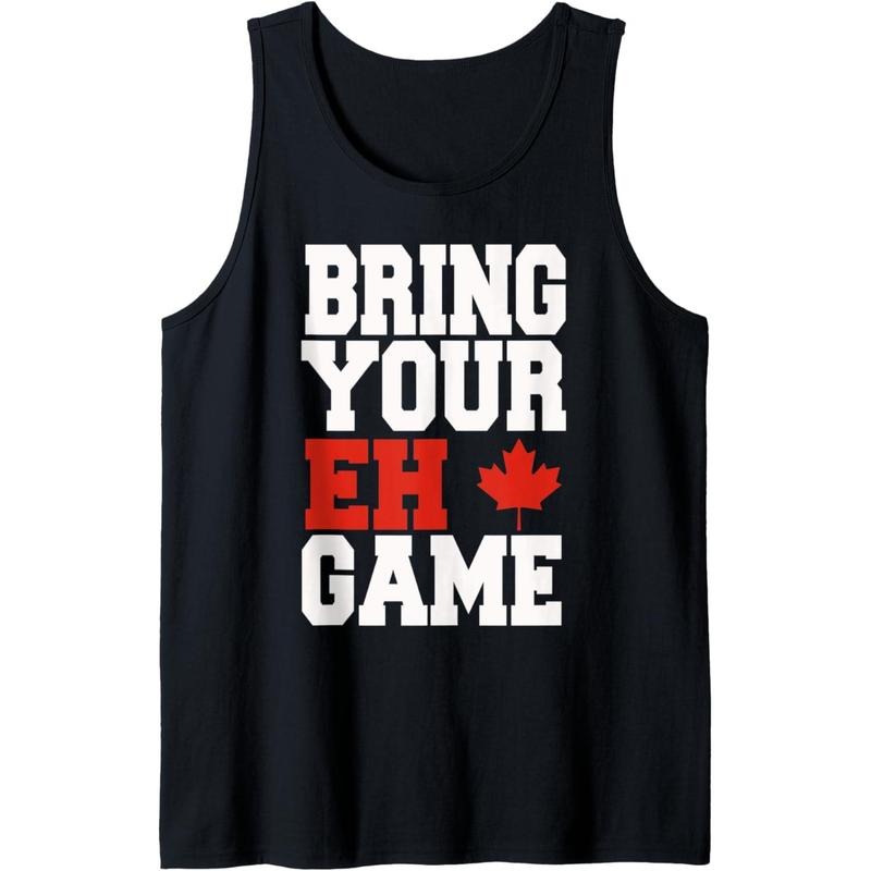 Bring Your Eh Game Funny Go Canada Patriotic Canadian Tank Top made in usa