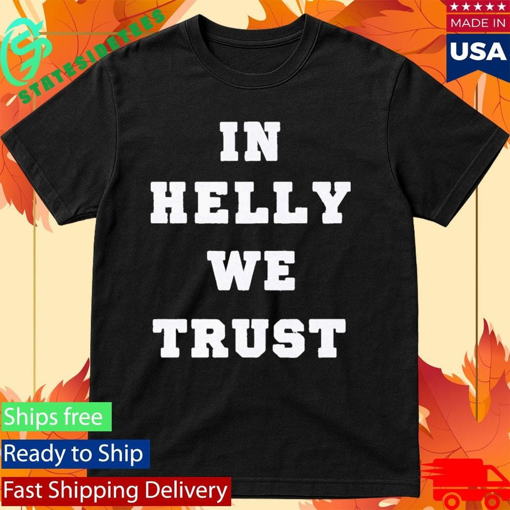Brock Faber In Helly We Trust Shirt