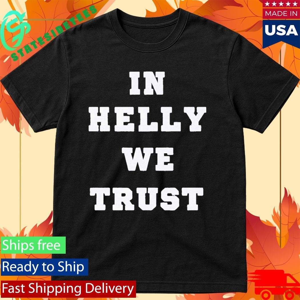 Brock Faber In Helly We Trust Shirt