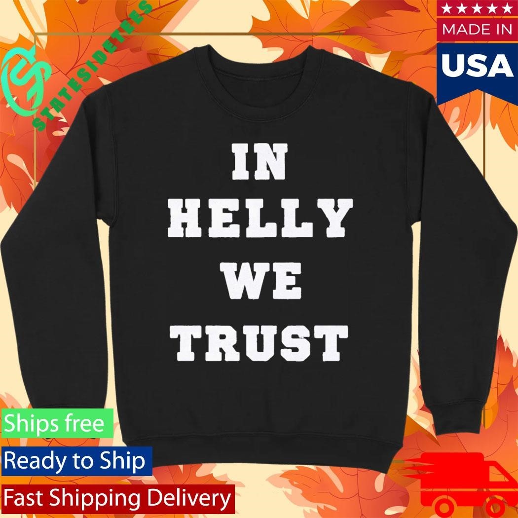 Brock Faber In Helly We Trust Shirt