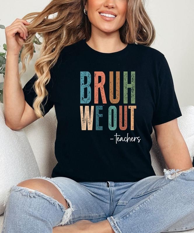 Bruh We Out Teacher Shirt, Last Day of School Shirt for Teacher, Funny Teacher T-shirt, Teacher Appreciation Gift