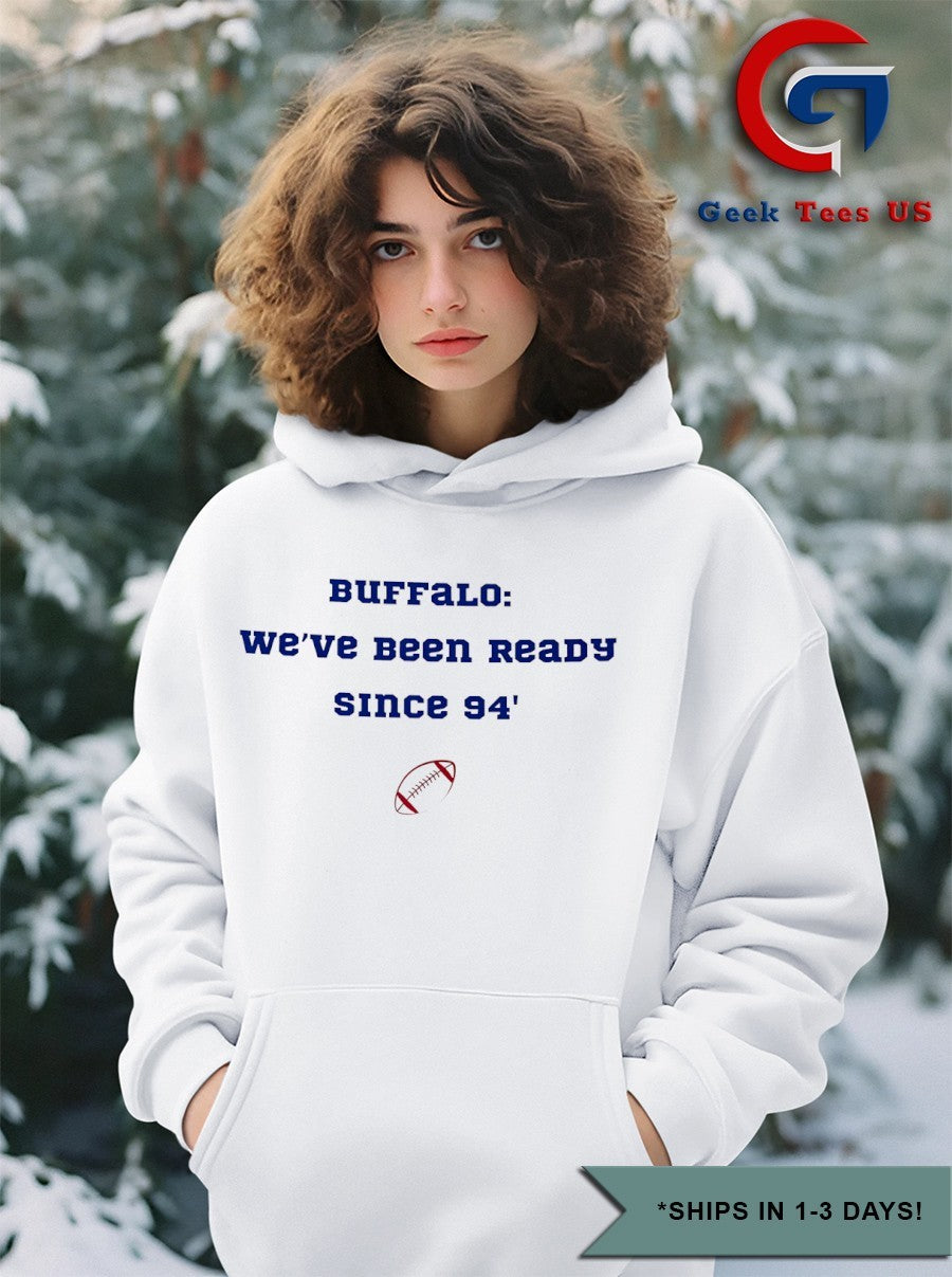 Buffalo we’re been ready since 94′ shirt