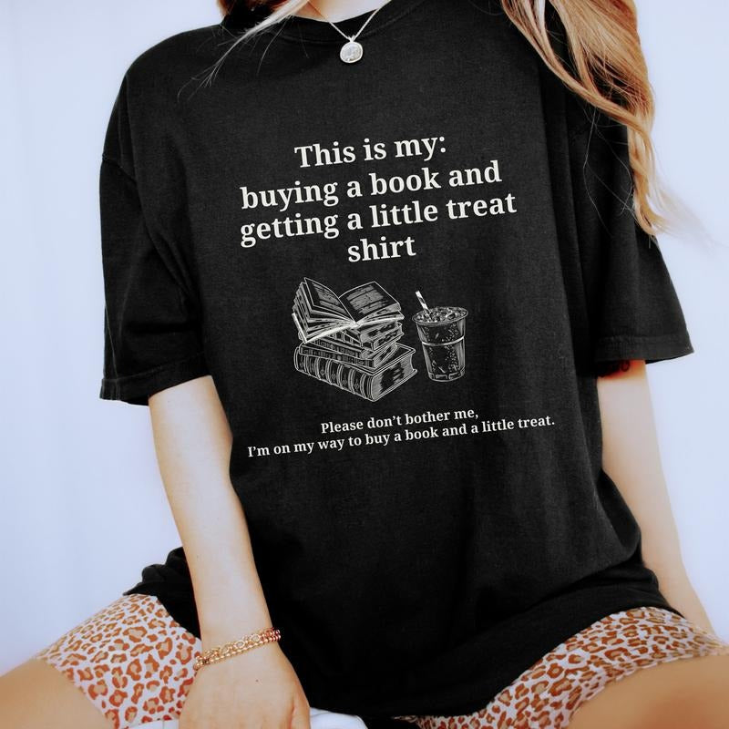 Buying A Book And Getting A Little Treat Shirt, Bookish Shirt, Book Lover Tee, Funny Book Shirt, Bookish Gift, Unisex...