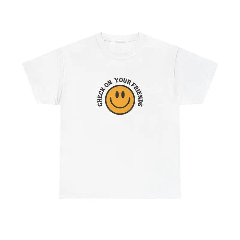 CHECK ON YOUR FRIENDS T-SHIRT | MENTAL HEALTH T-SHIRT