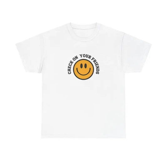 CHECK ON YOUR FRIENDS T-SHIRT | MENTAL HEALTH T-SHIRT