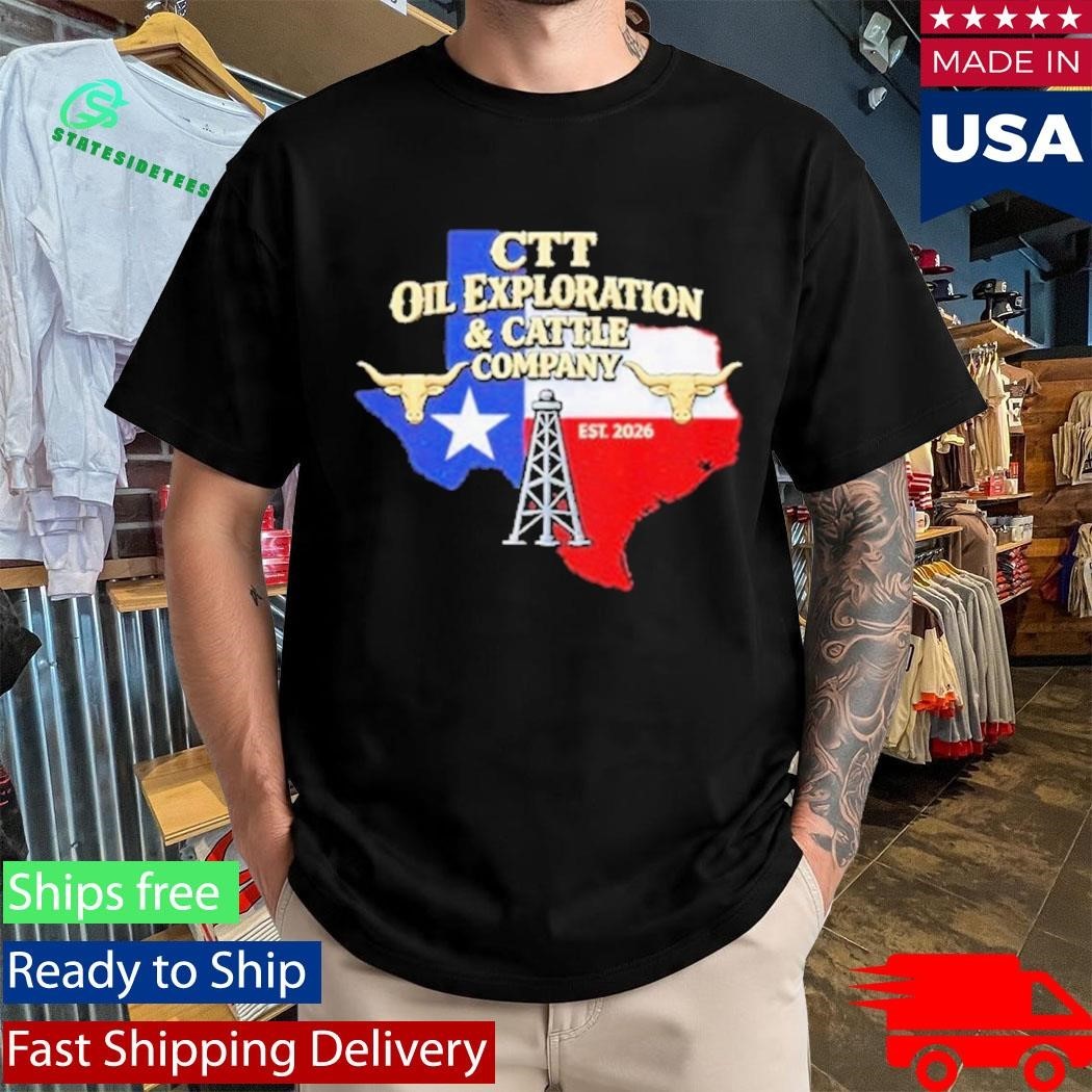CTT Oil Exploration And Cattle Company Texas 2026 Shirt