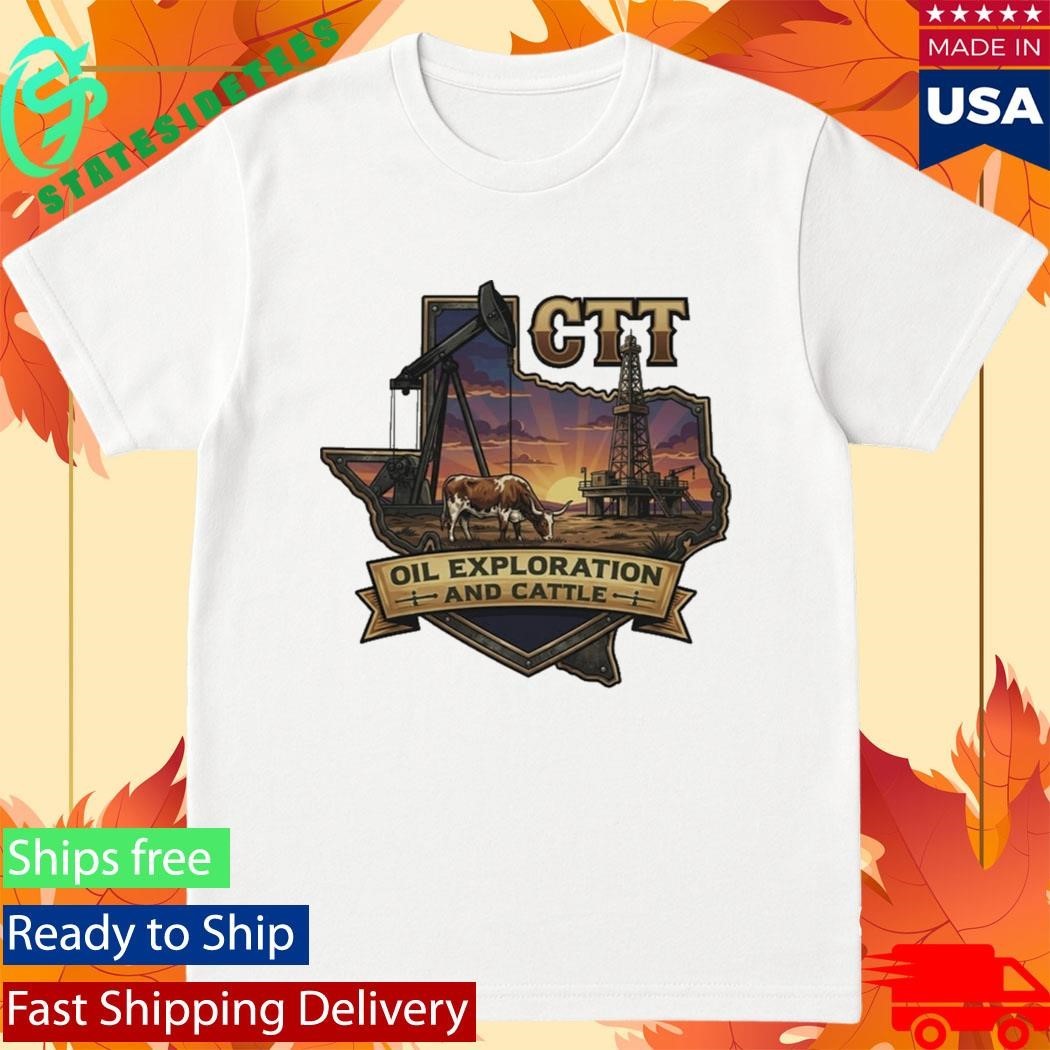 CTT Oil Exploration And Cattle Shirt