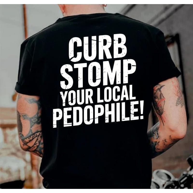 "CURB STOMP YOUR LOCAL PEDOPHILE" Printed Men'WB shield T-shirt Graphic Tee, Gift For Him, Gifts Her, Trending Shirt, Sweatshirt,Menswear Cotton Top Casual Streetwear Crewneck Tropical Operator