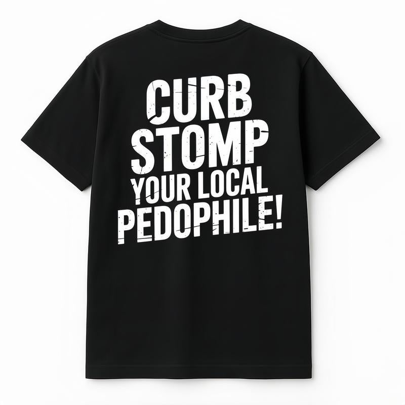 CURB STOMP YOUR LOCAL PEDOPHILE Printed T-shirt Graphic Tee FOG Cotton Crewneck Short Sleeves Casual Menswear Top Gift For Him Her Trending
