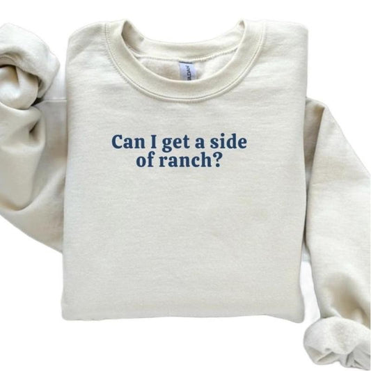 Can I Get a side of ranch crewneck Sweatshirt DRG