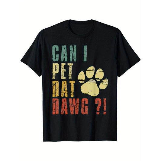 Can I Pet Dat Dawg Shirt Can I Pet That Dog Funny Dog Mens T Shirt made in usa