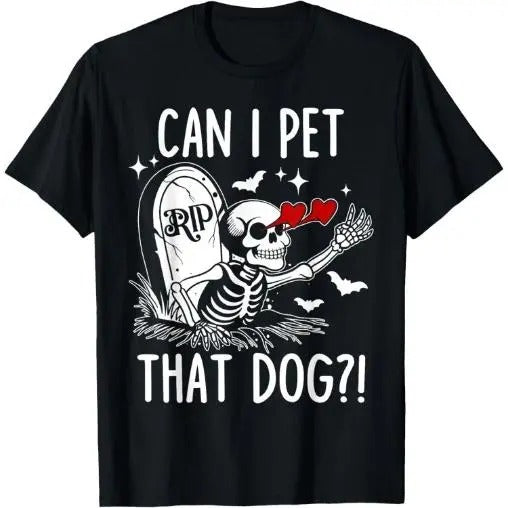Can I Pet That Dog Skeleton Funny Dog Lover T-Shirt Made in USA