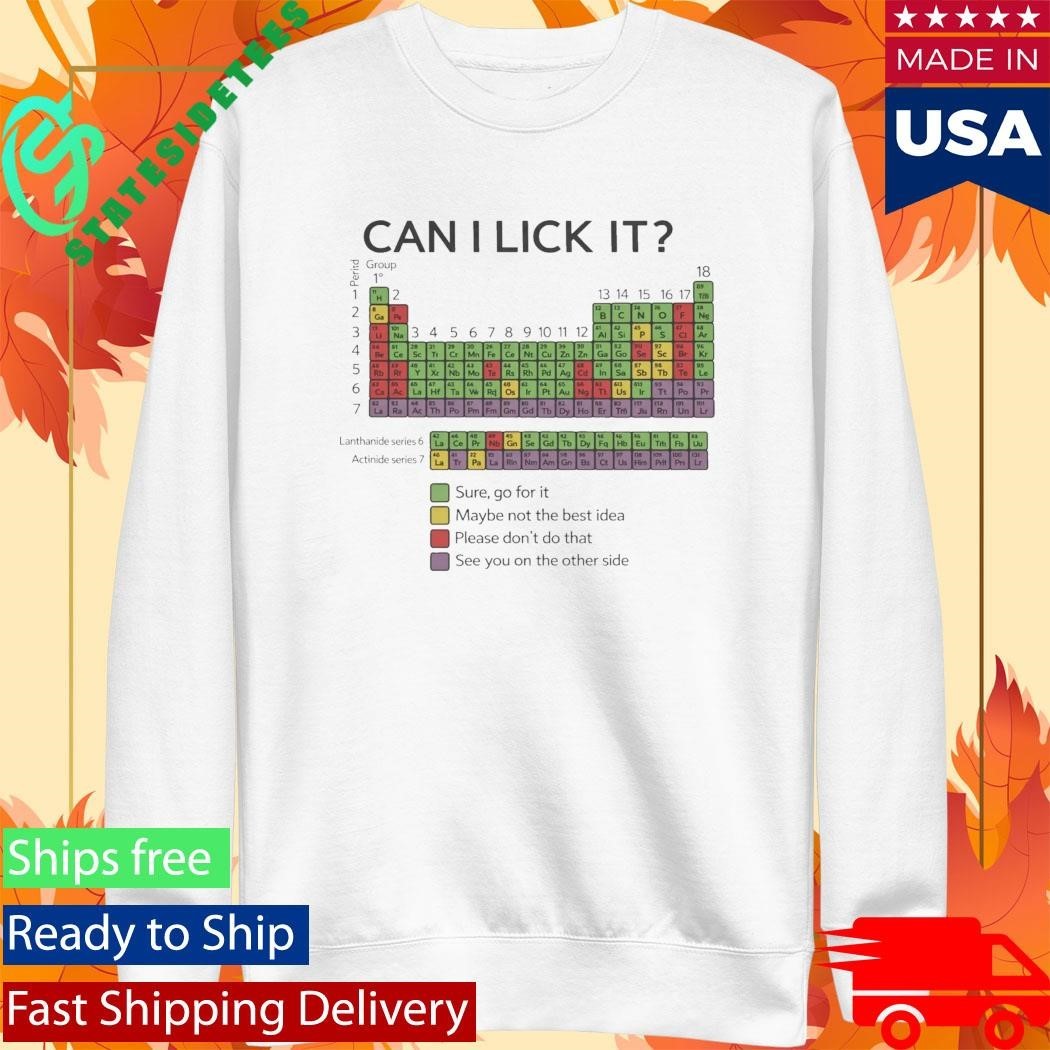 Can I lick It Sure Go For It Periodic Table Shirt