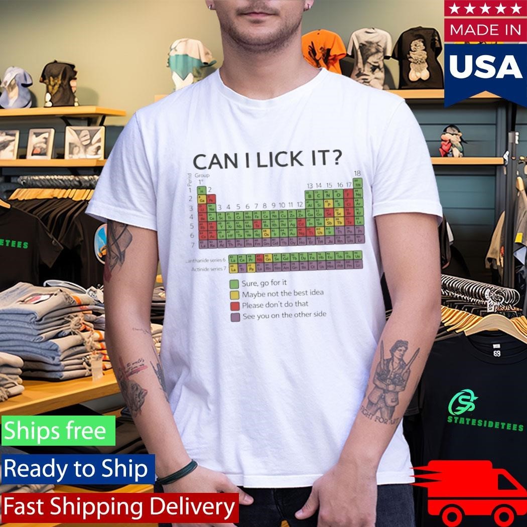 Can I lick It Sure Go For It Periodic Table Shirt