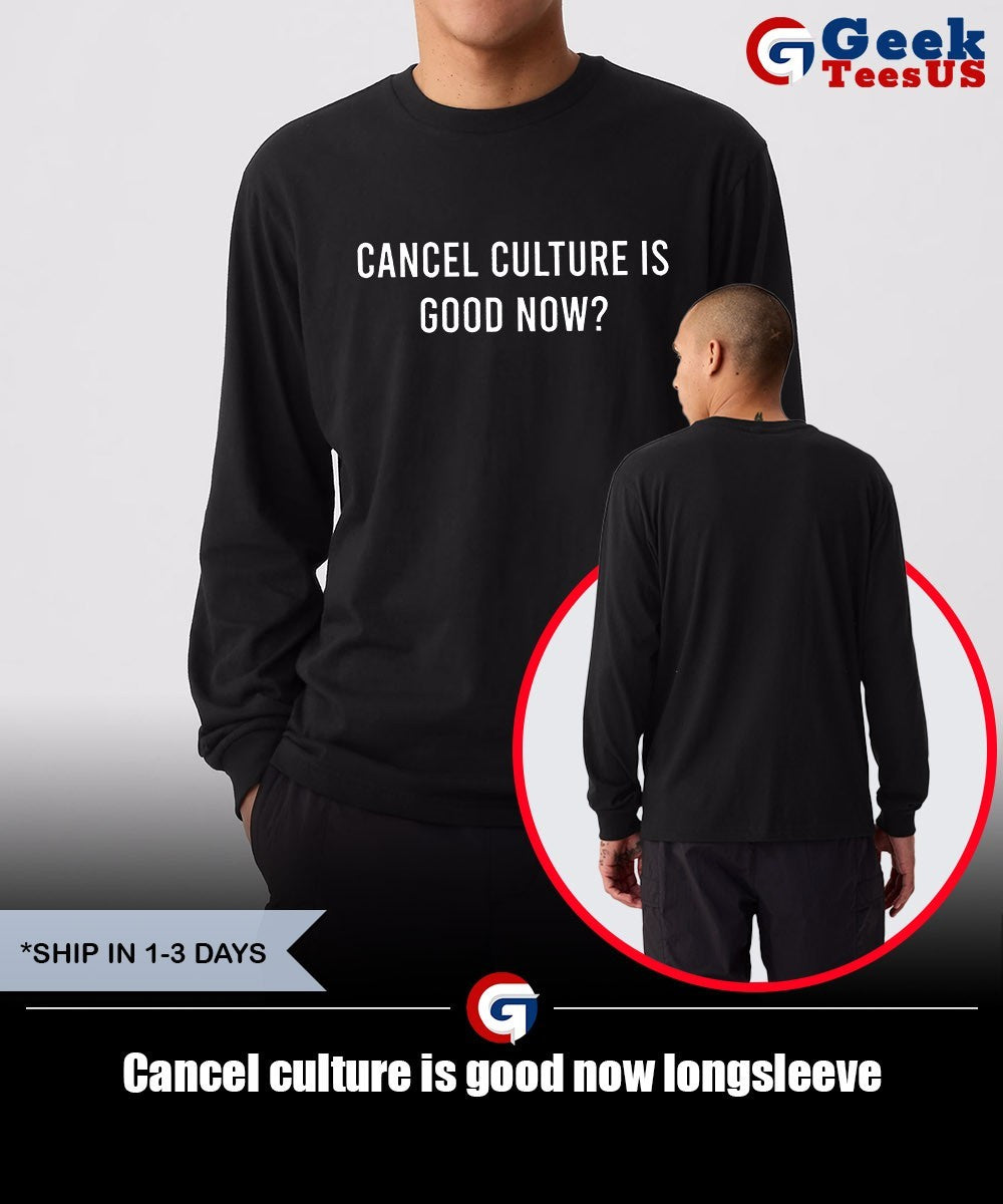 Cancel culture is good now shirt