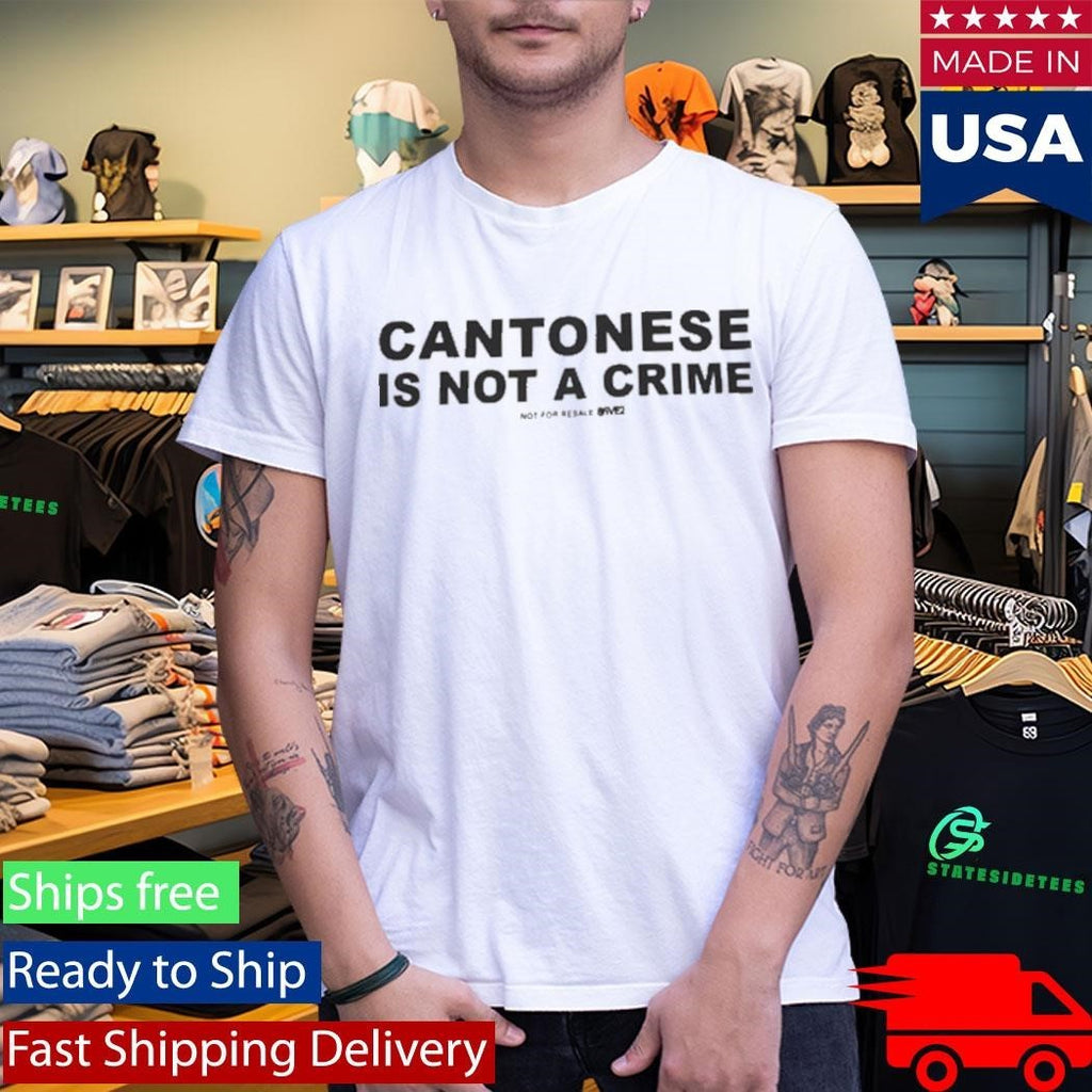 Cantonese Is Not A Crime Shirt