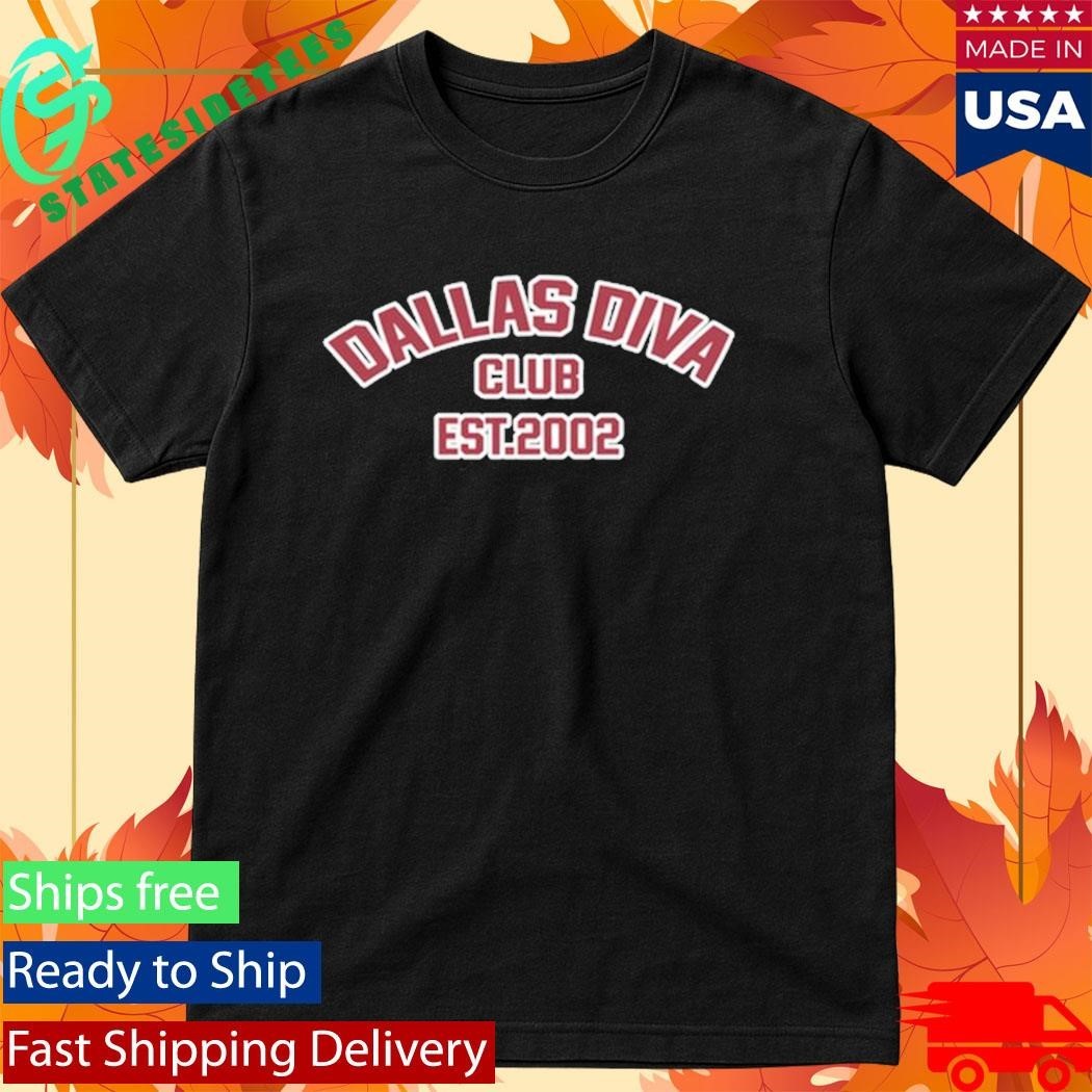 Canyounot Dallas Diva Club Est 2002 Shirt
