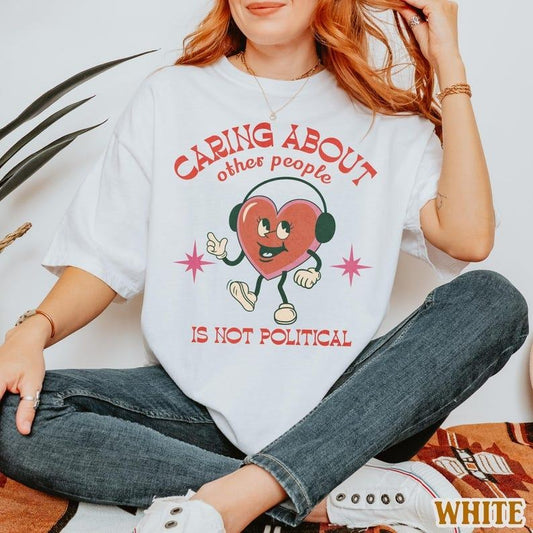 Caring About Other People Is Not Political Shirt Vintage Cartoon Progressive Liberal Activist Heart Social Justice TShirt