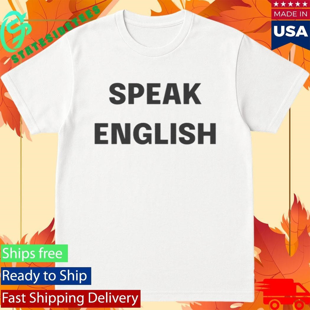 Carl Higbie Speak English Shirt