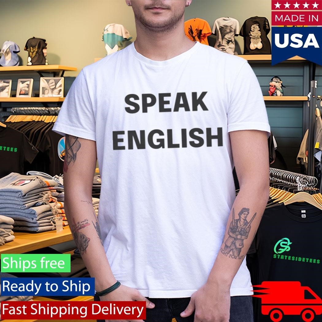 Carl Higbie Speak English Shirt