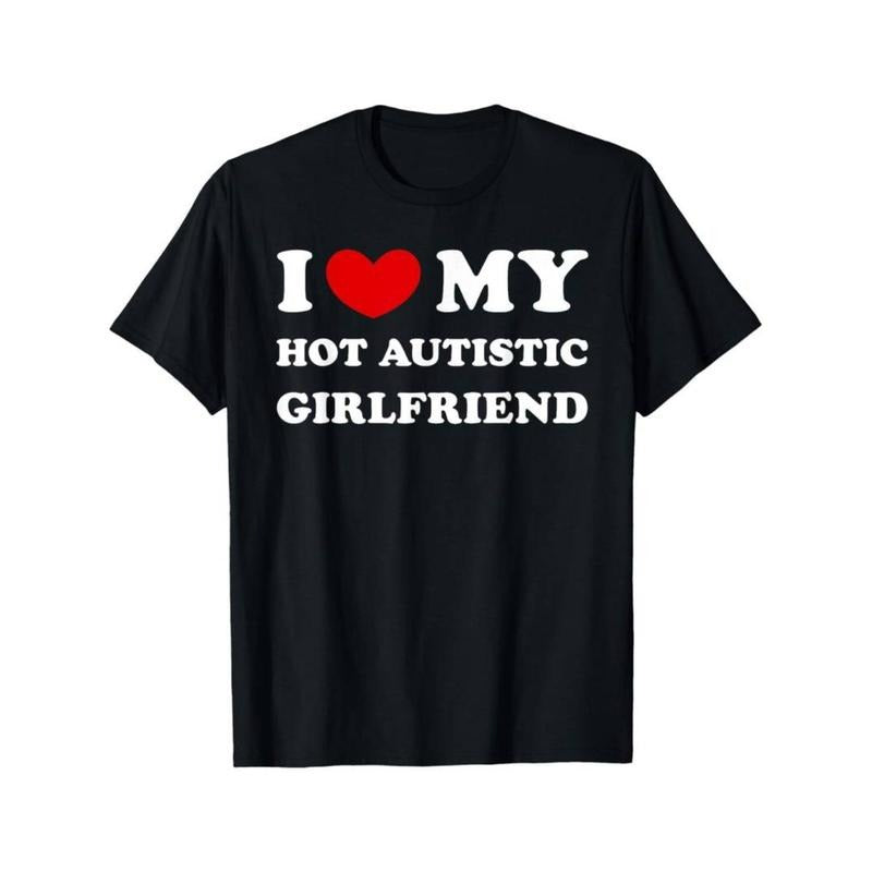 Casual T-shirt Swoosh Love My Hot Autistic Girlfriend Swoosh Heart My Autistic GF T-Shirt Made Red plumber brand USA...
