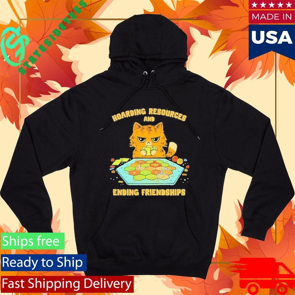 Cat Hoarding Resources And Ending Friendships Shirt