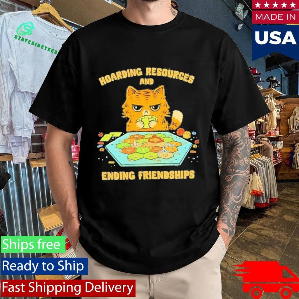 Cat Hoarding Resources And Ending Friendships Shirt