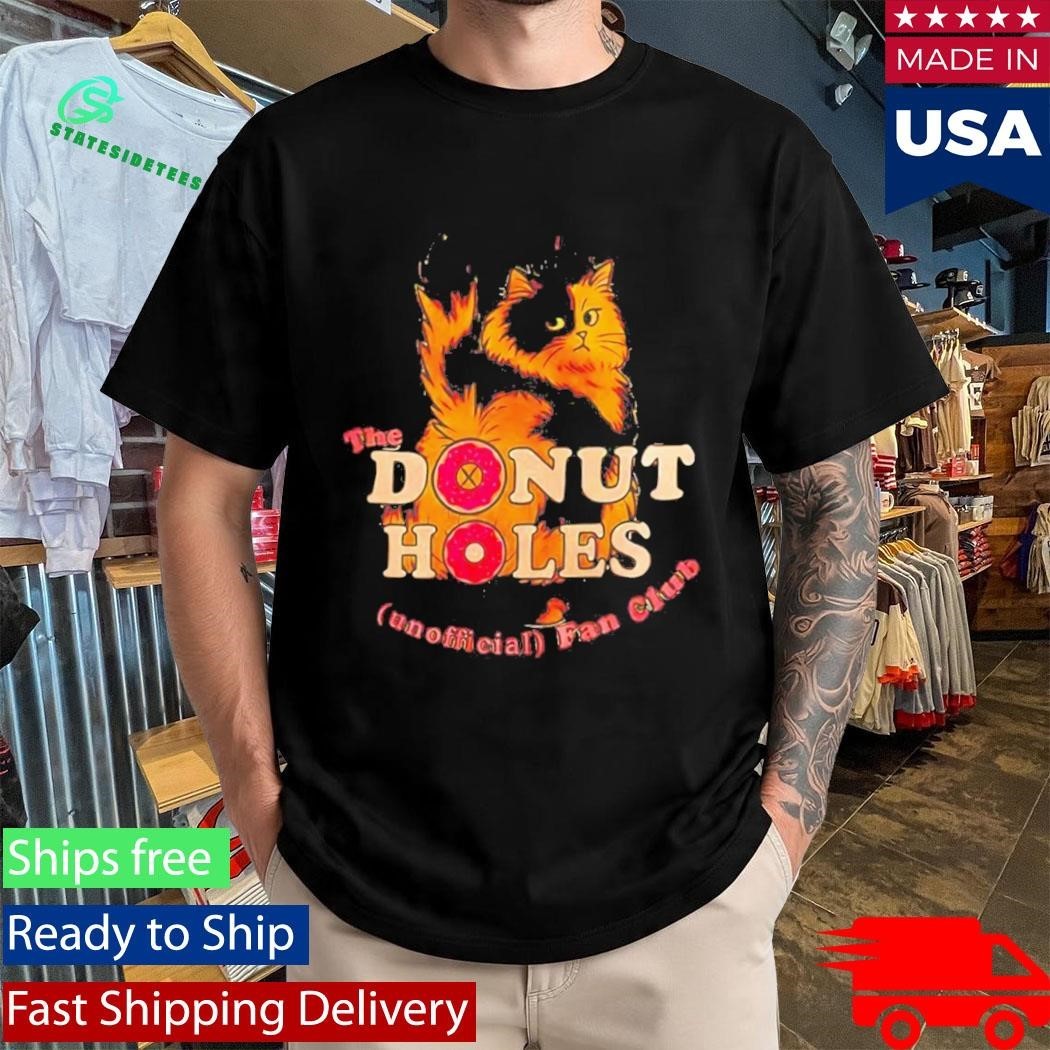 Cat The Donut Holes Unofficial Fan Club Shirt