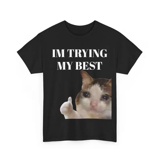 Cat Thumbs Up Crying I'm Trying My Best Funny Meme T-shirt, Meme Tee Im Trying My Best T-shirt
