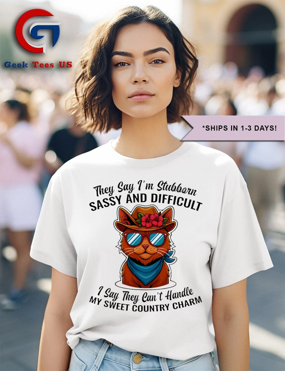 Cat they say I’m stubborn sassy and difficult I say they can’t shirt