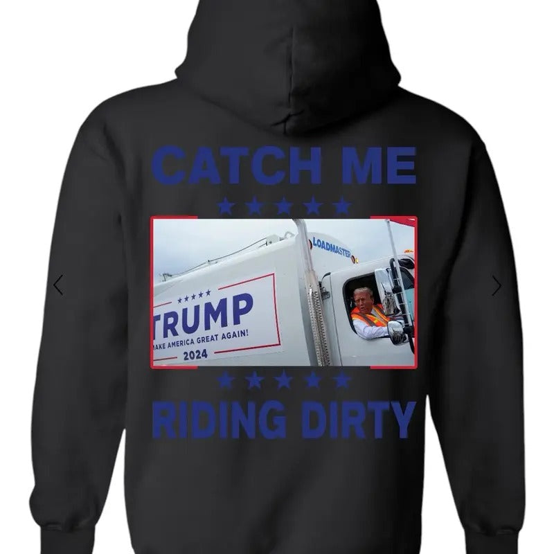 Catch Me Riding Dirty Hooded Sweatshirt! T-Shirts, Hoodie | DripVista.com