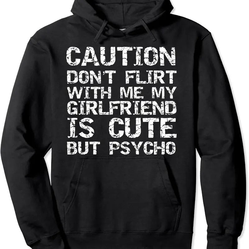 Caution Don't Flirt with Me My Girlfriend is Cute but Psycho Hoodie | Unisex Hooded Sweatshirt T-Shirts | DripVista.com