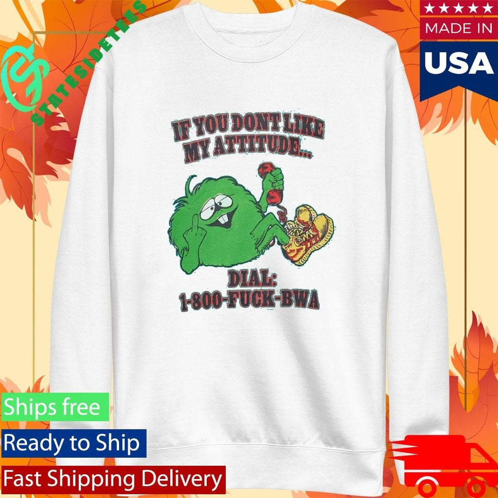 Central Cee If You Don’t Like My Attitude Dial 1 800 FUCK BWA Shirt
