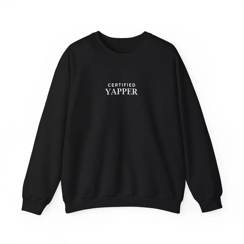 Certified Yapper Crewneck Shirt, gifts for yapper, white elephant gift, cozy sweatshirt, Hoodie