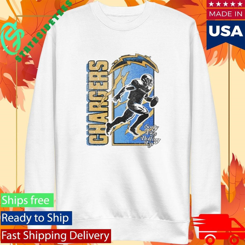 Chargers Sorry I Was Bolting Up Shirt