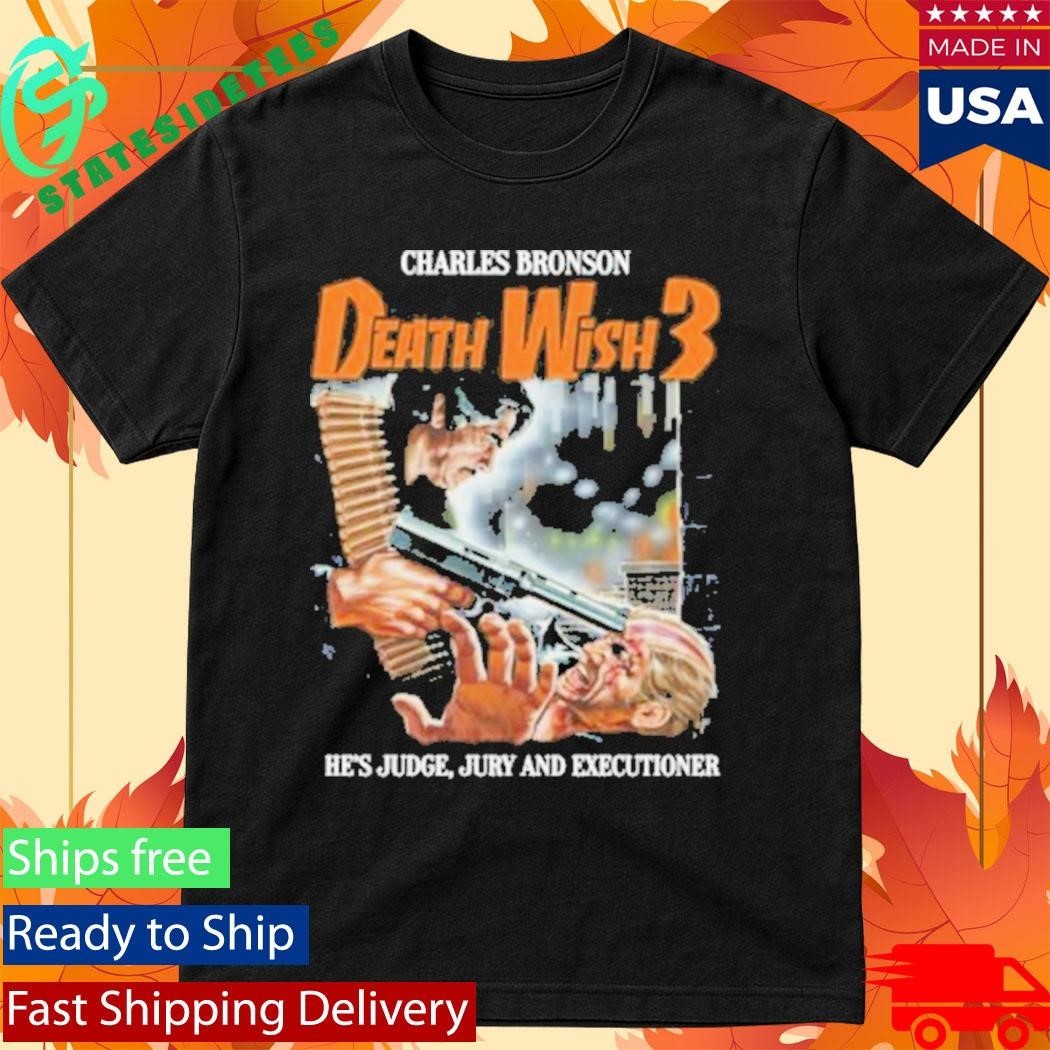 Charles Bronson Death Wish 3 He’s Judge Jury And Executioner Shirt
