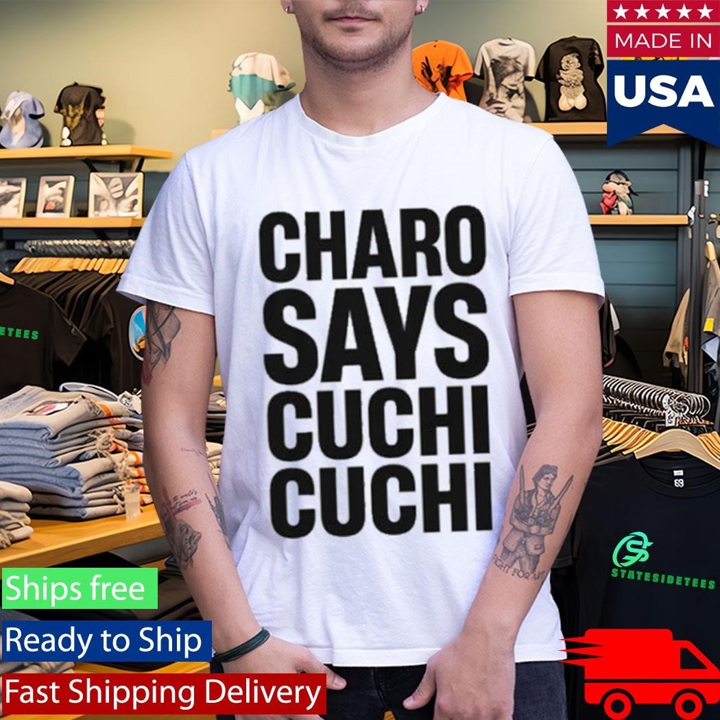 Charo Says Cuchi-Cuchi T-Shirt