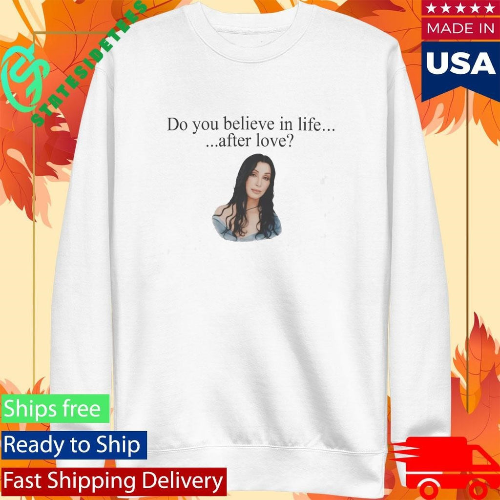 Cher Do You Believe In Life After Love Shirt